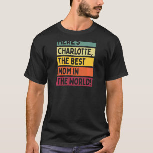 Frauen hier ist Charlotte die beste Mama der Welt T-Shirt