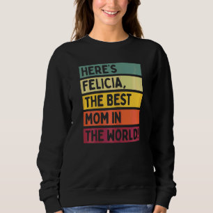 Frauen Hier ist Felicia die beste Mama der Welt Sweatshirt
