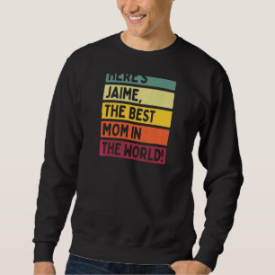 Frauen hier ist Jaime die beste Mama in der Motte Sweatshirt