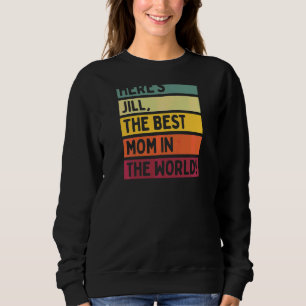 Frauen hier ist Jill die beste Mama in der Mothe d Sweatshirt