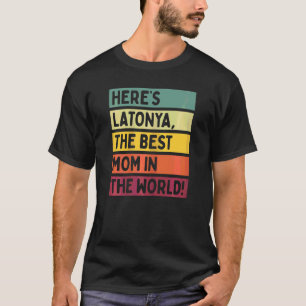 Frauen hier ist Latonya die beste Mama der Welt T-Shirt