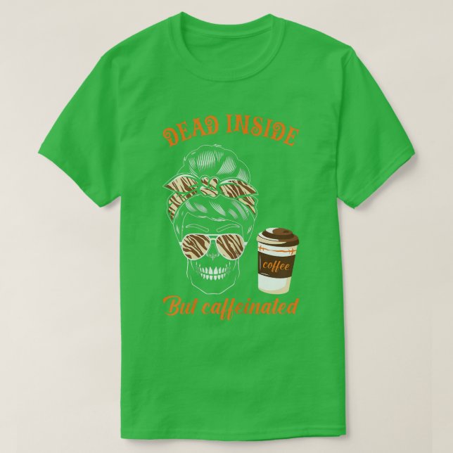 Frauen Horror Kaffee fallen im Inside Aber Ca T-Shirt (Design vorne)