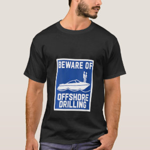 Frauen hüten sich vor Offshore-Bohrern T-Shirt