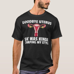 Frauen Hysterektomie Auf Wiedersehen Uterus Operat T-Shirt