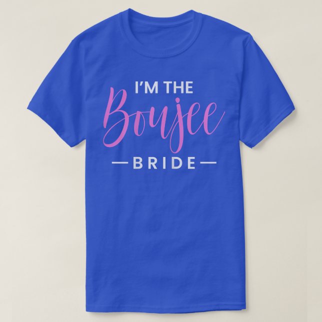 Frauen, ich bin der T - Shirt der Boujee-Bride (Design vorne)