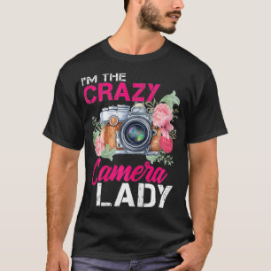 Frauen Ich Bin Die Verrückte Kamera-Dame Fotograf  T-Shirt