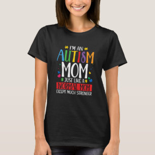 Frauen, ich bin eine Autismus-Mama, genau wie norm T-Shirt