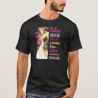 Frauen Ich bin eine Frenchie-Mutter wie eine norma T-Shirt
