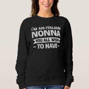 Frauen Ich bin eine Italienische Nonna Großmutter Sweatshirt