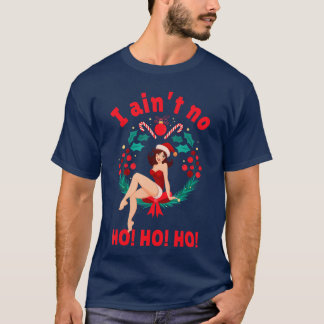 Frauen Ich bin kein Ho Ho Ho Ich bin kein Ho Ho Ho T-Shirt