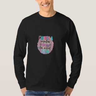 Frauen, ich bin keine regelmäßige Mama, ich bin ei T-Shirt