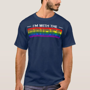 Frauen Ich bin mit der Braut LGBT Schwule Ehe Lesb T-Shirt