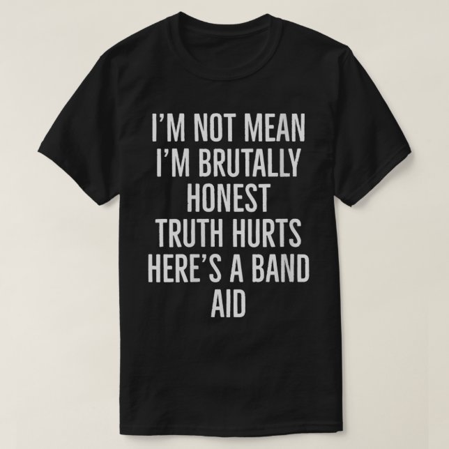 Frauen Ich bin nicht gemein, dass ich brutal ehrli T-Shirt (Design vorne)