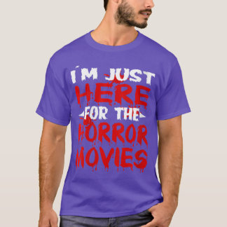 Frauen Ich bin nur hier für die Horrorfilme Horror T-Shirt