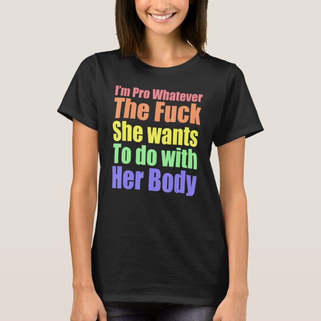 Frauen Ich bin Pro, was immer sie Will T-Shirt (Vorderseite)