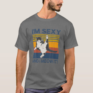 Frauen, ich bin sexy, und ich meine es sarkastisch T-Shirt