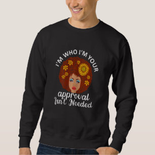 Frauen Ich bin wer ich bin Deine Zustimmung ist ni Sweatshirt