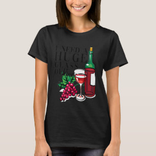 Frauen Ich brauche ein riesiges Glas Wein T-Shirt