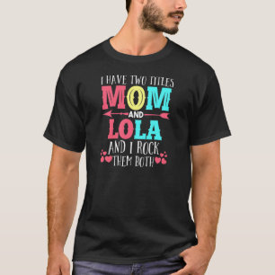 Frauen Ich habe zwei Titel Mama und Lola Mama T-Shirt