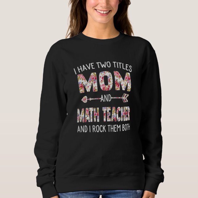 Frauen Ich habe zwei Titel Mama und Mathematikerin Sweatshirt (Vorderseite)