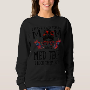 Frauen ich habe zwei Titel Mama und Med Tech Red B Sweatshirt