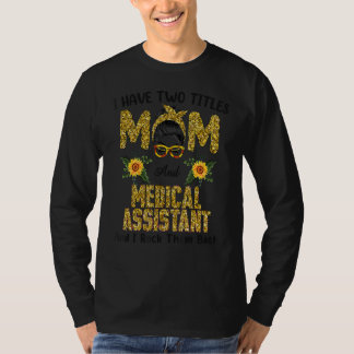 Frauen Ich habe zwei Titel Mama- und Medizinassist T-Shirt