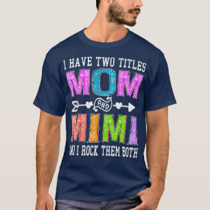 Frauen Ich habe zwei Titel Mama und Mimi Muttertag T-Shirt