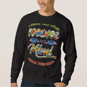 Frauen ich habe zwei Titel Mama und Mimi und ich R Sweatshirt