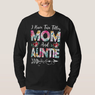 Frauen Ich habe zwei Titel Mama und Tante Blume Mo T-Shirt