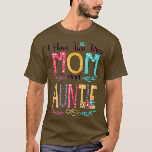 Frauen ich habe zwei Titel Mama und Tante Frauen F T-Shirt