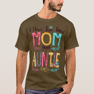 Frauen ich habe zwei Titel Mama und Tante Frauen F T-Shirt