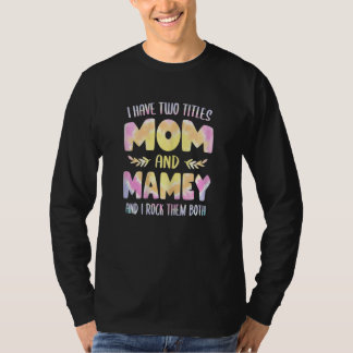 Frauen Ich habe zwei Titel Mom und Mamey Oma Mo T-Shirt