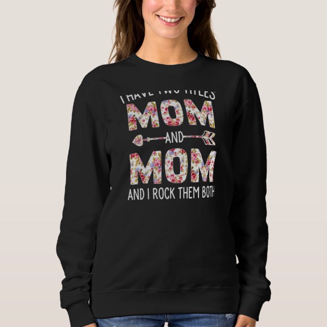 Frauen Ich habe zwei Titeln Mama und Mama Niedlich Sweatshirt (Vorderseite)