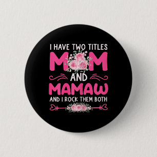Frauen ich habe zwei Titeln Mama und Mamaw Bloral Button