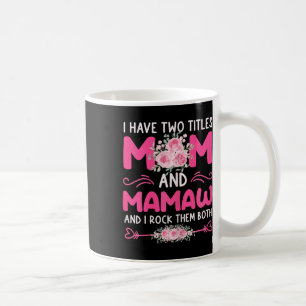 Frauen ich habe zwei Titeln Mama und Mamaw Bloral Kaffeetasse