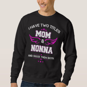 Frauen Ich habe zwei Titeln Mama und Nonna Mütter  Sweatshirt