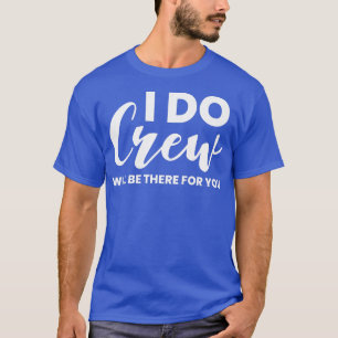Frauen Ich heirate Crew Wird Für Dich Da Sein Hoc T-Shirt