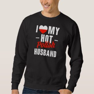 Frauen Ich Liebe mein heißes polnisches Ehemann Sweatshirt