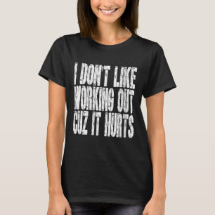 Frauen Ich mag es nicht, mich zu bewegen, weil es T-Shirt