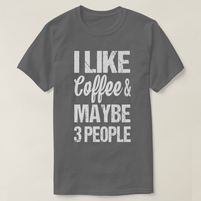 Frauen ich mag Kaffee und vielleicht 3 Leute sonni T-Shirt (Design vorne)