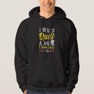 Frauen Ich nähe nie allein Ich habe Katzen Näherin Hoodie