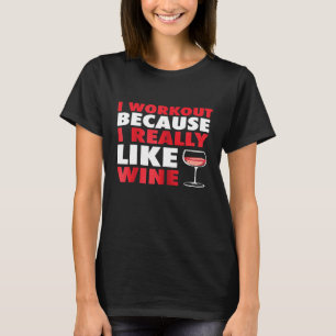 Frauen Ich trainiere, weil ich Wein wirklich mag L T-Shirt
