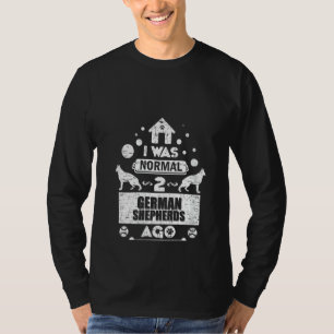 Frauen, ich war normal 2 deutsche Schäferhunde Hun T-Shirt