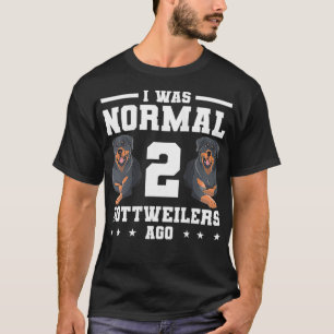 Frauen ich war normal 2 Rottweilers vor Rottweiler T-Shirt