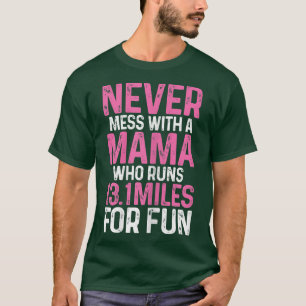 Frauen im Halbmarathon-Mama verwechseln sich nie m T-Shirt