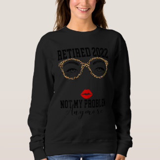 Frauen im Jahr 2022 erschöpft, nicht mein Problem Sweatshirt