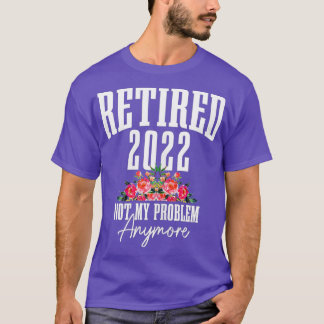 Frauen im Jahr 2022 erschöpft, nicht mein Problem  T-Shirt