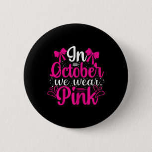 Frauen im Oktober tragen wir rosa - Niedliche Brus Button