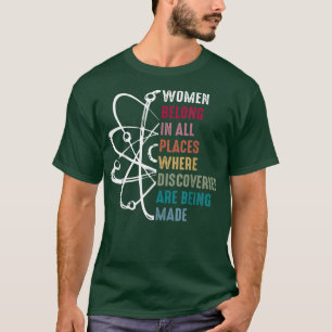Frauen in der Wissenschaft Frauen gehören an allen T-Shirt