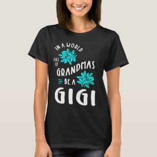 Frauen in einer Welt voller Grandmas sind ein Gigi T-Shirt